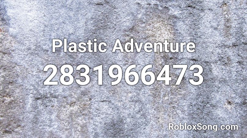 Plastic Adventure Roblox ID