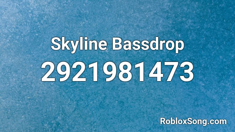 Skyline Bassdrop Roblox ID