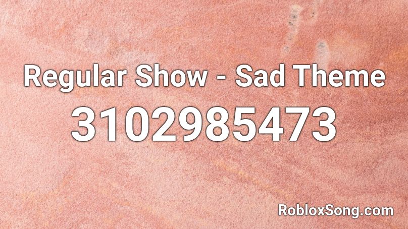 Regular Show - Sad Theme Roblox ID