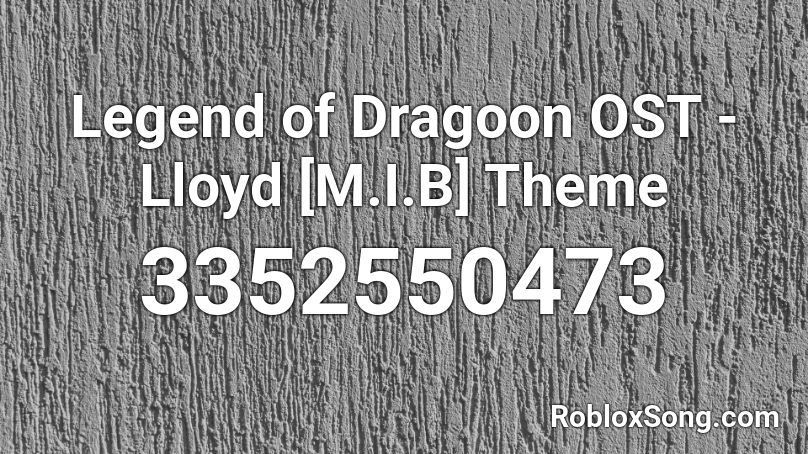 Legend of Dragoon OST - Lloyd [M.I.B] Theme Roblox ID