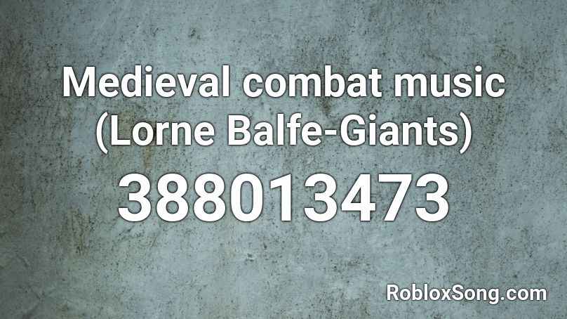 Medieval combat music (Lorne Balfe-Giants) Roblox ID