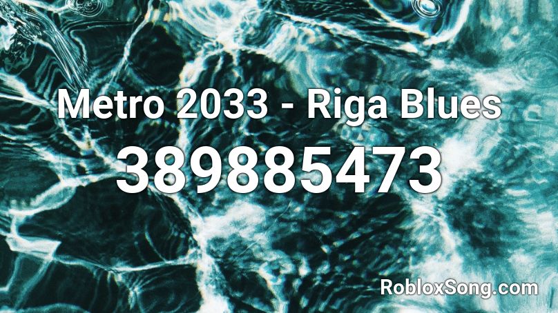 Metro 2033 - Riga Blues Roblox ID