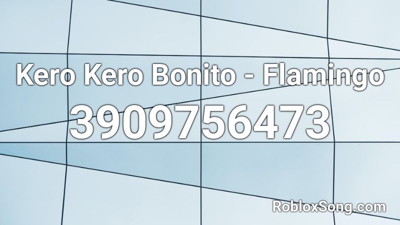 Kero Kero Bonito Flamingo Roblox Id Roblox Music Codes - kero kero bonito roblox id