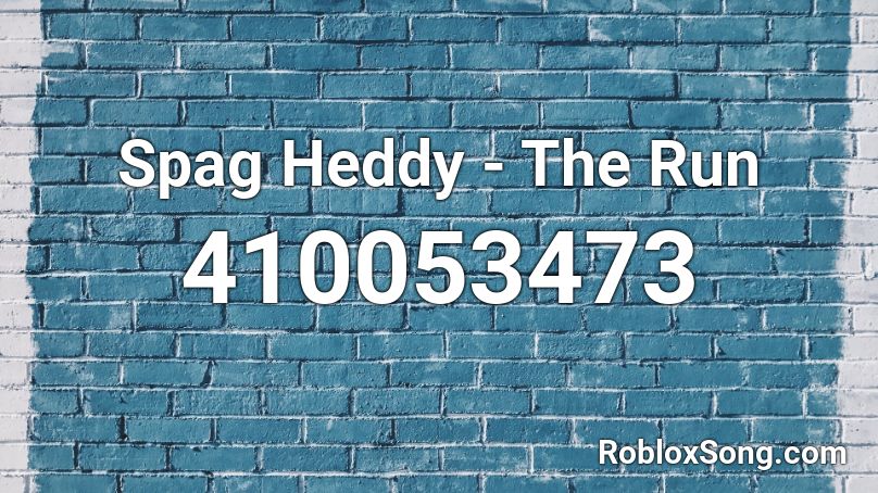 Spag Heddy - The Run Roblox ID