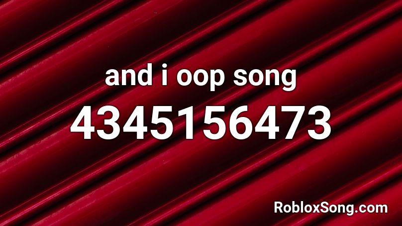 and i oop song Roblox ID