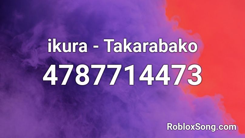 ikura - Takarabako Roblox ID