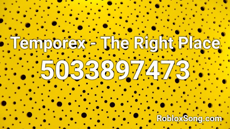 Temporex - The Right Place Roblox ID