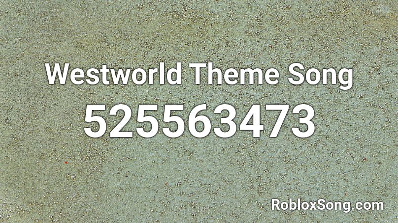 Westworld Theme Song Roblox ID