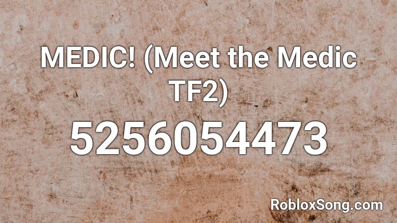 Medic Meet The Medic Tf2 Roblox Id Roblox Music Codes - tf2 roblox id codes