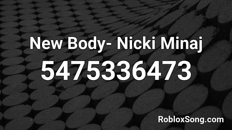 New Body Nicki Minaj Roblox Id Roblox Music Codes - nicki minaj roblox song codes