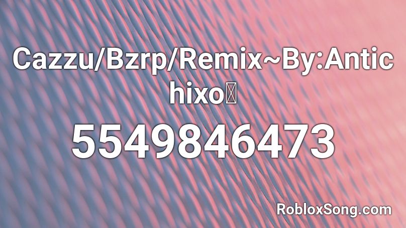 Cazzu Bzrp Remix By Antichixo Roblox Id Roblox Music Codes - id de musica para roblox reggaeton 2020