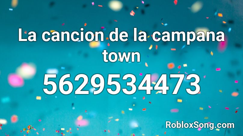 La cancion de la campana town Roblox ID