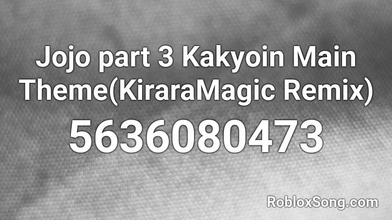 Jojo Part 3 Kakyoin Main Theme Kiraramagic Remix Roblox Id Roblox Music Codes - kakyoin theme roblox id