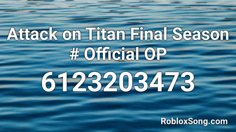Attack on Titan Final Season # Official OP Roblox ID