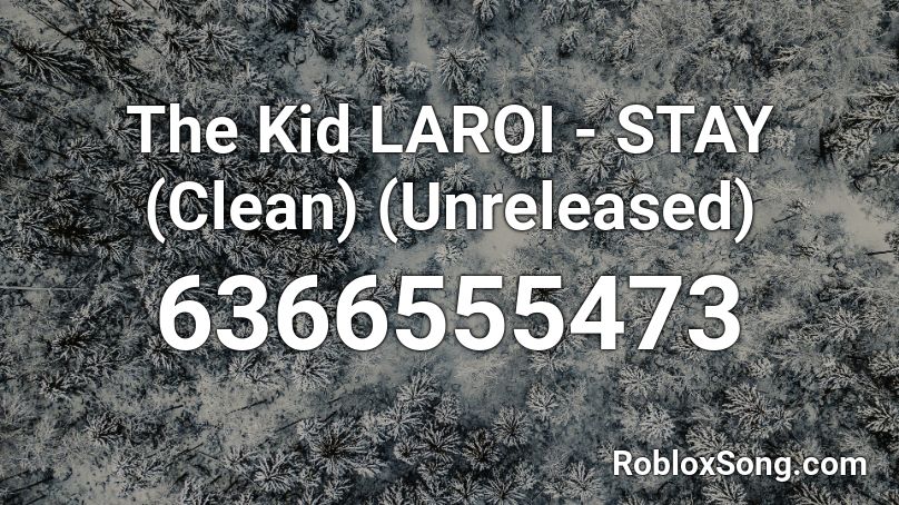 The Kid LAROI - STAY (Clean) (Unreleased) Roblox ID - Roblox music codes