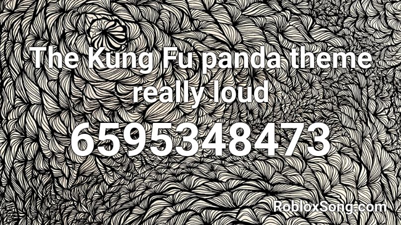 The Kung Fu Panda Theme Really Loud Roblox Id Roblox Music Codes - roblox sound id panda