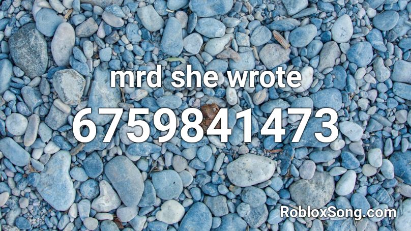 mrd she wrote Roblox ID