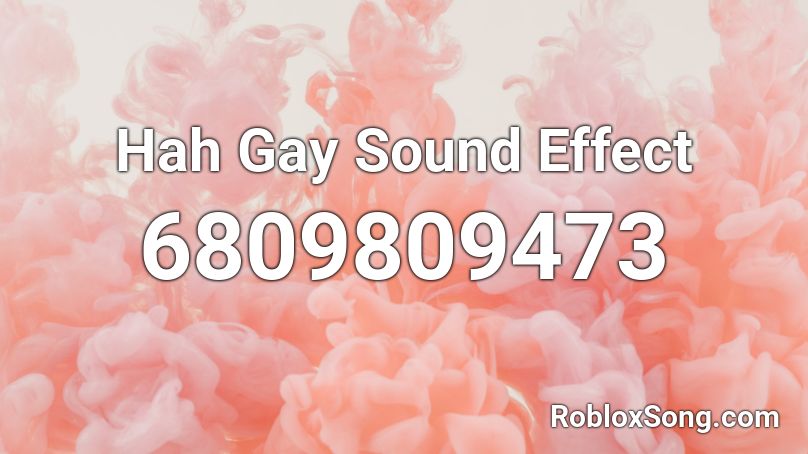 Hah Gay Sound Effect Roblox ID