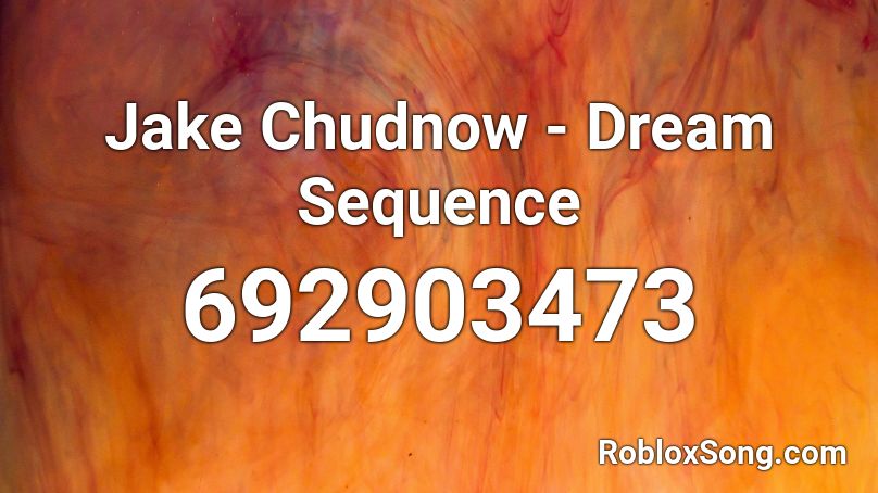 Jake Chudnow - Dream Sequence Roblox ID