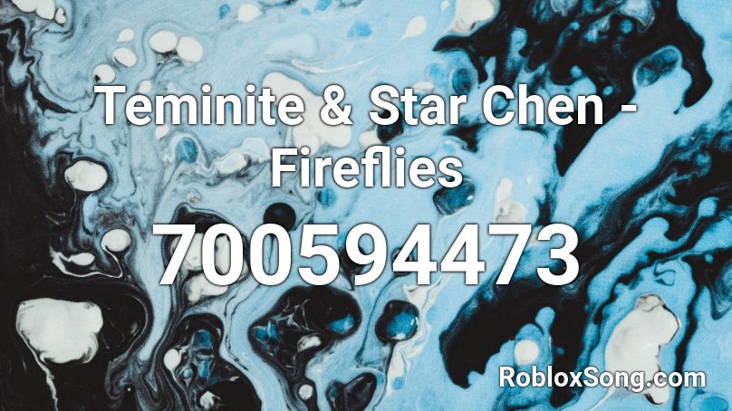 Teminite & Star Chen - Fireflies Roblox ID