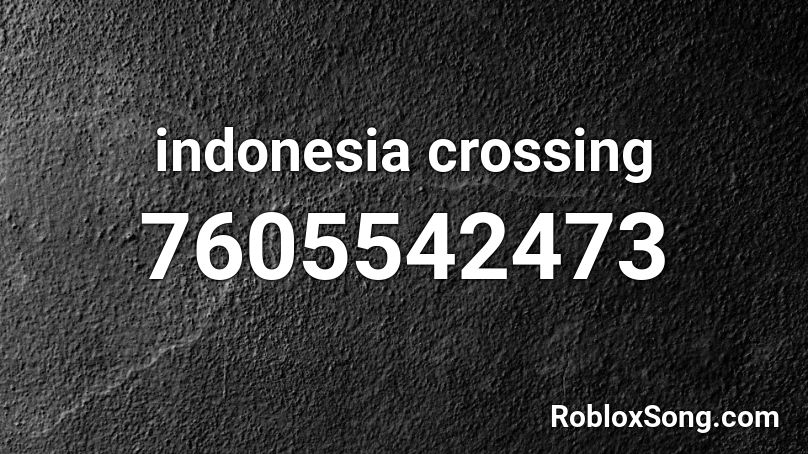 indonesia crossing Roblox ID