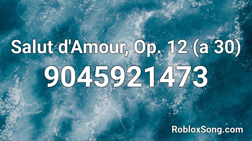 Salut d'Amour, Op. 12 (a 30) Roblox ID