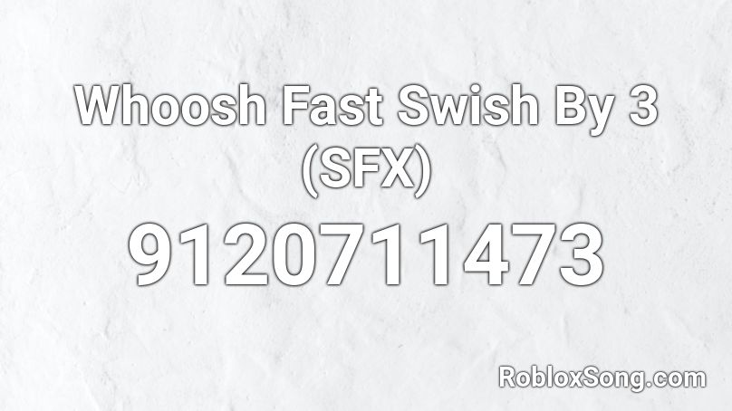 Whoosh Fast Swish By 3 (SFX) Roblox ID