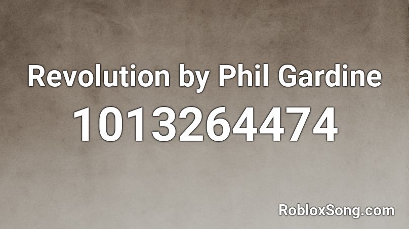 Revolution by Phil Gardine Roblox ID