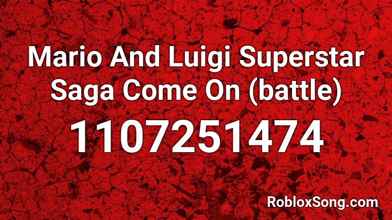 Mario And Luigi Superstar Saga Come On (battle) Roblox ID