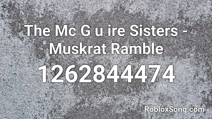 The Mc G u ire Sisters - Muskrat Ramble Roblox ID