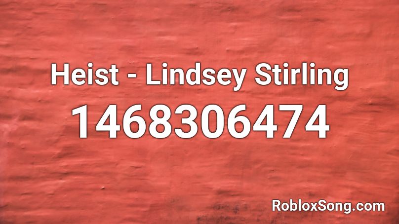 Heist - Lindsey Stirling Roblox ID