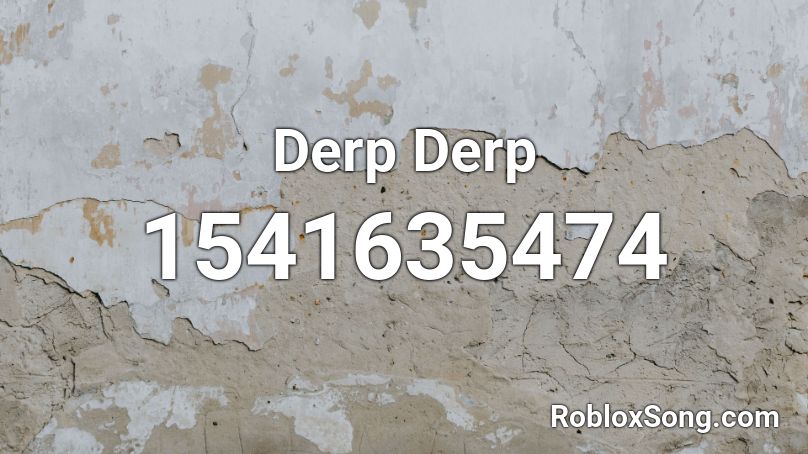 Derp Derp Roblox ID