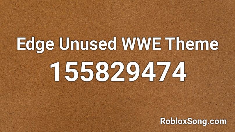Edge Unused WWE Theme Roblox ID