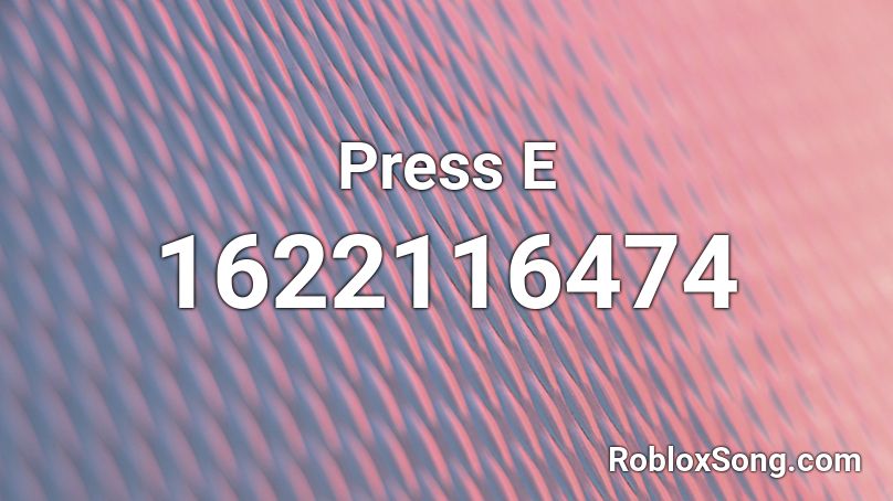 Press E Roblox ID