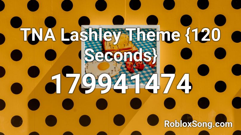 TNA Lashley Theme {120 Seconds} Roblox ID