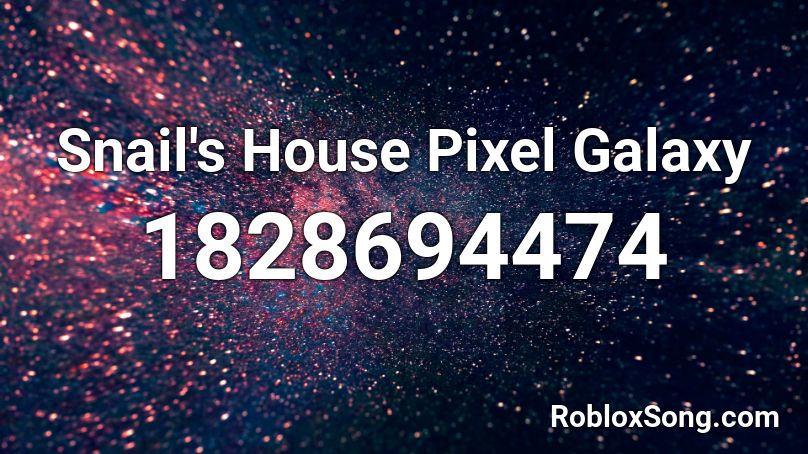 Snail's House Pixel Galaxy Roblox ID