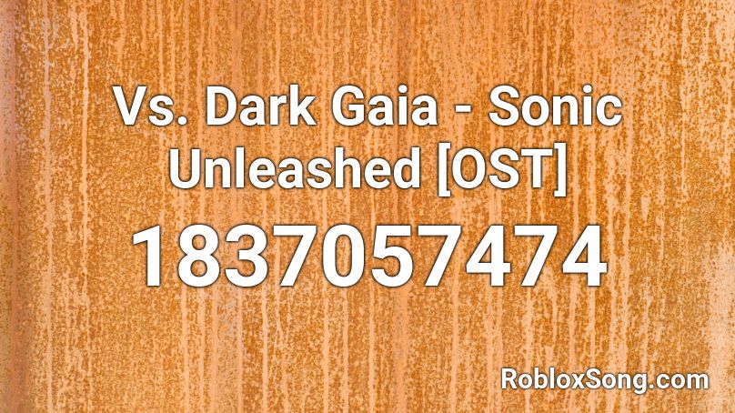 Vs. Dark Gaia - Sonic Unleashed [OST] Roblox ID
