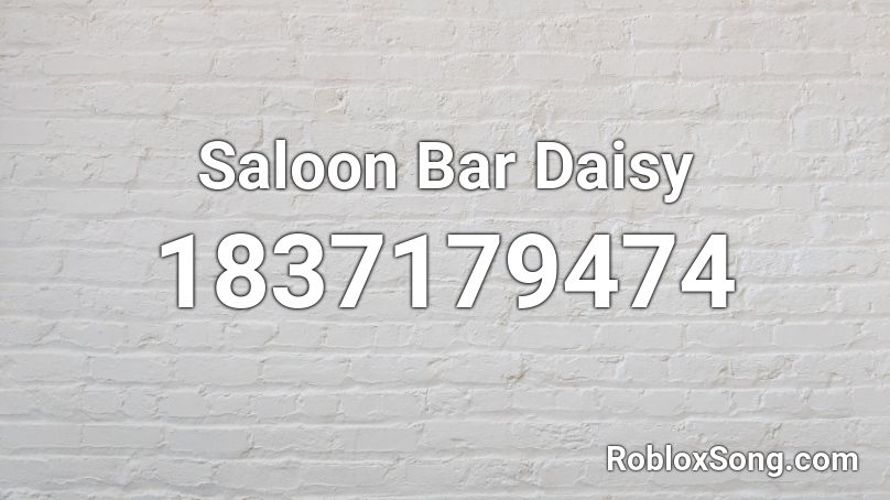 Saloon Bar Daisy Roblox ID