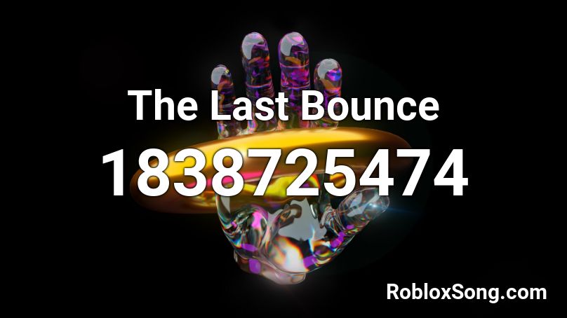 The Last Bounce Roblox ID