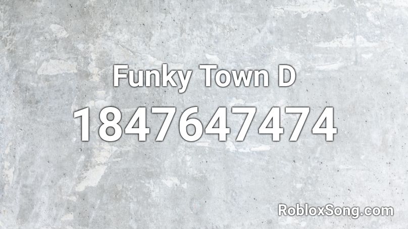 Funky Town D Roblox ID