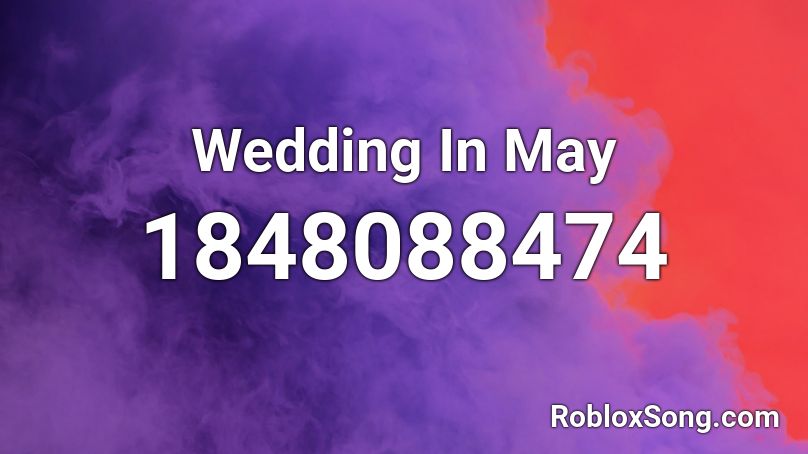 Wedding In May Roblox ID