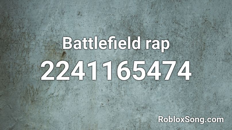 Battlefield Rap Roblox Id Roblox Music Codes - battle field roblox