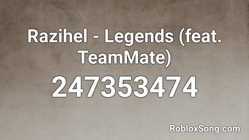 Razihel - Legends (feat. TeamMate) Roblox ID