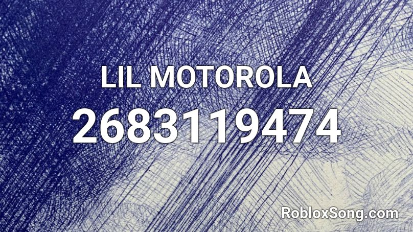 LIL MOTOROLA Roblox ID