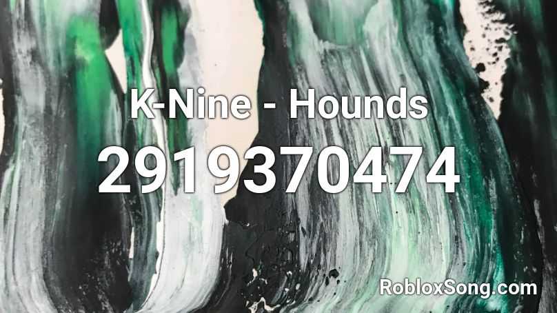 K-Nine - Hounds Roblox ID