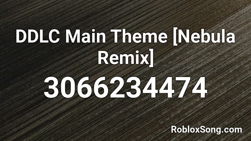 DDLC Main Theme [Nebula Remix] Roblox ID