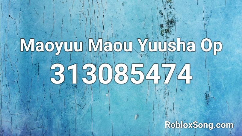 Maoyuu Maou Yuusha Op Roblox ID