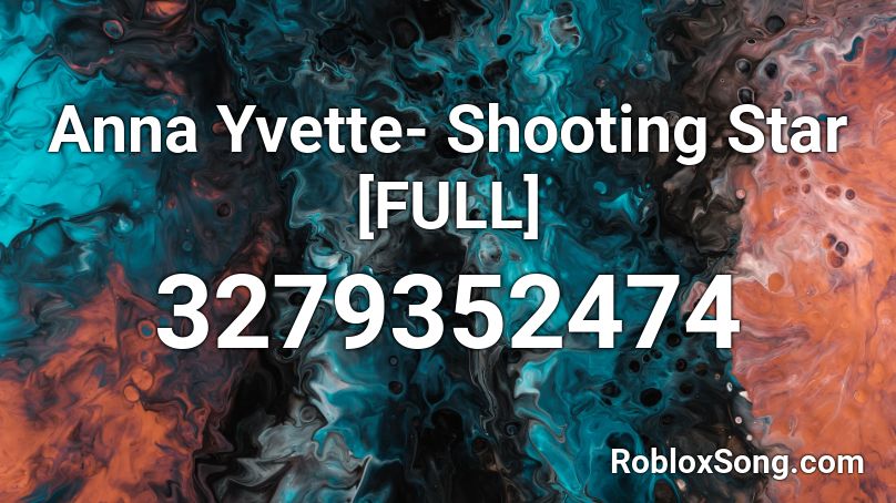 Anna Yvette Shooting Star Full Roblox Id Roblox Music Codes - shooting star song roblox id