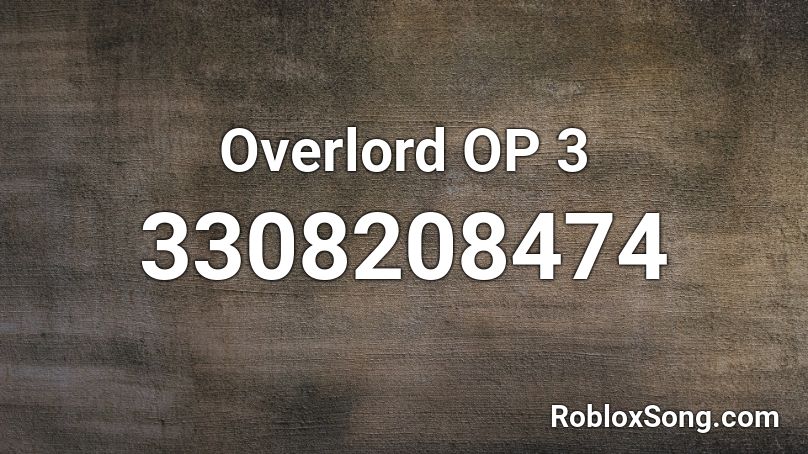 Overlord Op 3 Roblox Id Roblox Music Codes - i am your overlord song roblox id