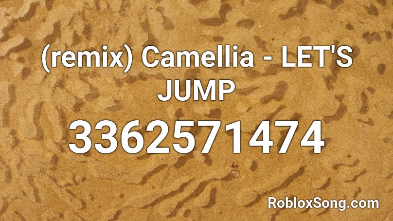 (remix) Camellia - LET'S JUMP Roblox ID